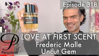 Frederic Malle Uncut Gem perfume review on Persolaise Love At First Scent episode 318 [upl. by Balbinder417]