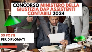 📌📚Concorso Ministero della Giustizia DAP Assistenti Contabili 2024 50 posti per diplomati [upl. by Sim405]