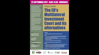 EU’s Multilateral Investment Court and its alternatives Live Streaming Public Forum in Brussels [upl. by Bradly]