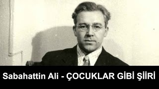 Sabahattin Ali  ÇOCUKLAR GİBİ ŞİİRİ [upl. by Rinee459]