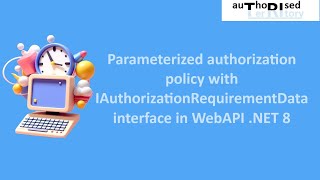 Parameterized authorization policy with IAuthorizationRequirementData interface in WebAPI NET 8 [upl. by Lucien]