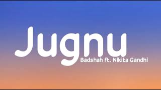 Jugnu  Badshah ft Nikita Gandhi  LyricsStore 04  LS04 [upl. by Juetta970]