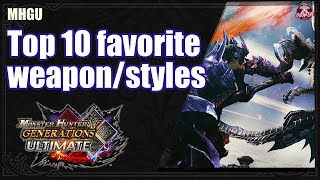 MHGU Top 10 Favorite Weapon x Styles [upl. by Barta719]