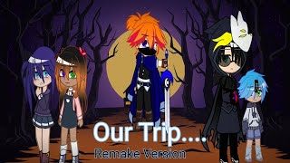 Our Trip Part 1  Remake [upl. by Cicely991]