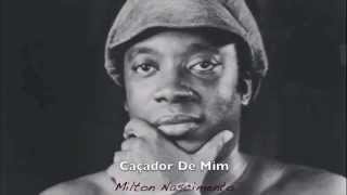 Caçador De Mim  Milton Nascimento [upl. by Nager]