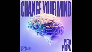 Piero Pirupa  Change Your Mind Extended Mix [upl. by Gennaro]