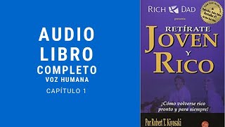 Retírate Joven y Rico  Robert Kiyosaki Capitulo 1 AUDIOLIBRO [upl. by Anastos133]