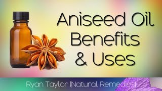 Aniseed Oil Benefits and Uses [upl. by Fauman]