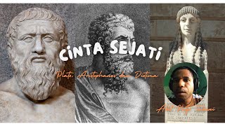 Cinta Sejati Dialog Plato Aristophanes dan Diotima [upl. by Lerad]