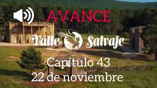 Capítulo 43 “Valle Salvaje” AVANCE [upl. by Osana]