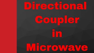 Directional Coupler Basics Working Structure S Matrix amp Applications Explained in Microwave [upl. by Sairacaz362]