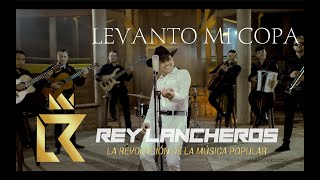 Levanto Mi Copa  Rey Lancheros Video Oficial [upl. by Islean]