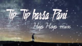 Tip Tip Barsa Pani 20 song Hip Hop mix  akshay the A  this Channel is for SALE dm me description [upl. by Sivrat237]