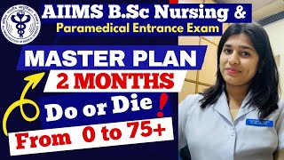 2 Months Master Plan for AIIMS Bsc Nursing amp Paramedical Exam 2024  Target 70 [upl. by Aneladdam]