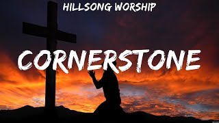 Hillsong Worship  Cornerstone Lyrics Jeremy Camp MercyMe Hannah Kerr [upl. by Harriet]