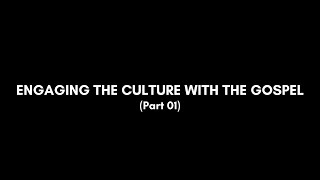 Engaging the Culture with the Gospel [upl. by Ahsinut267]