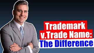 Trademark vTrade Name The Difference [upl. by Nnairam988]