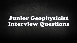 Junior Geophysicist Interview Questions [upl. by Ileak]