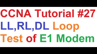 CCNA 27Digital Loop Local Loop Remote Loop TP Test of G703 amp V35 NonMLLN Leased Line E1 Modems [upl. by Kennard]