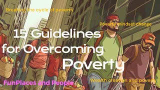 15 Guidelines for Overcoming Poverty [upl. by Assel731]