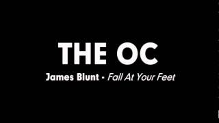 The OC Music  James Blunt  Fall At Your Feet [upl. by Enellek]