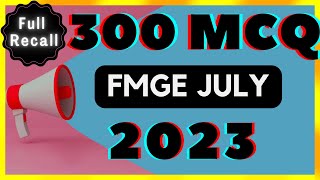 FMGE JULY 2023 Full recall  300 MCQ  All 19 subjects  FMGE PYQ [upl. by Anera]