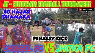 CHIRGEL FC VS JHITKA FC  2 Round Match Penalty Kick AtSUTIGHATA FOOTBALL TOURNAMENT [upl. by Craner336]