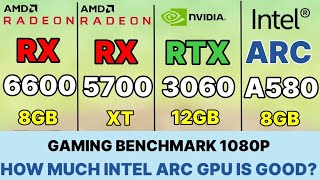 Intel arc a580 vs rx 6600 vs RX 5700 XT VS RTX 3060 VS RTX 2060 vs RTX 3050 Intel a580 gaming test [upl. by Akirdnwahs]