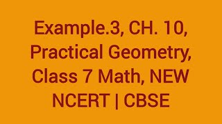 Example 3 Ch 10 Practical geometry Class 7 Math NEW NCERT  CBSE [upl. by Wall137]