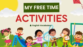 My Free Time Activities  Hobbies and Interests  Learn English Vocabulary for Kids [upl. by Retla]