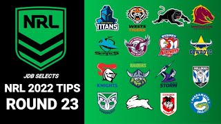 NRL TIPS amp PREDICTIONS  ROUND 23 2022 [upl. by Mylo3]