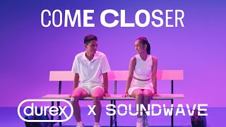 Durex x Soundwave  Come Closer to Come Together [upl. by Llewellyn]