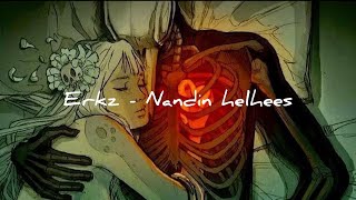 Erkz  Nandin helhees CC audio [upl. by Pyne168]