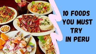 Top 10 Peruvian Dishes You Have to Try  THE ULTIMATE FOOD OF PERU  Best Peruvian Foods [upl. by Joachim]