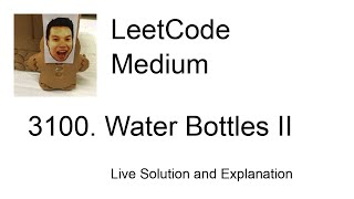 3100 Water Bottles II Leetcode Medium [upl. by Edythe]