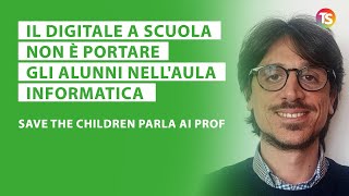 Il digitale a scuola non è portare gli alunni nellaula informatica Save the Children parla ai prof [upl. by Worsham]