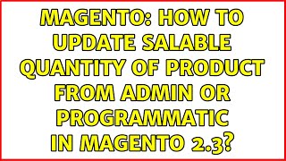 Magento How to update salable quantity of product from admin or programmatic in magento 23 [upl. by Akcirederf]