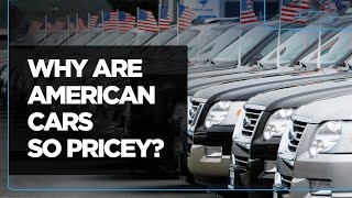 Why Are American Cars So Pricey [upl. by Nahsrad]