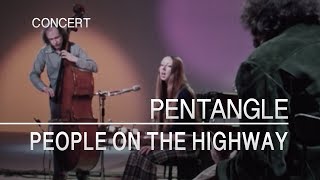 Pentangle  People On The Highway Captured Live 1972 [upl. by Aissatsan926]