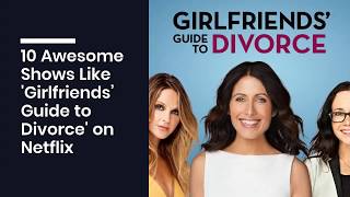 10 Awesome Shows Like Girlfriends’ Guide To Divorce On Netflix [upl. by Yssirc181]