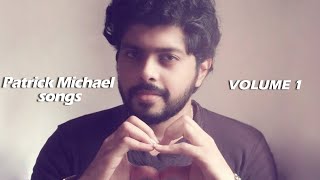 PATRICK MICHAEL SONGS VOL  1  Malayalam Unplugged  Malayalam Cover songs [upl. by Neeluqcaj]