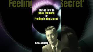 Crack The Code Of FEELING IS THE SECRET  Neville Goddard shorts world manifestation youtube [upl. by Rekrap]