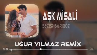 Yanıyorsan Söyle Haydi  Sezer Sarıgöz  Uğur Yılmaz Remix  Aşk Misali [upl. by Willy177]