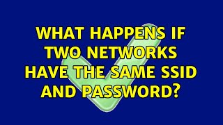 What happens if two networks have the same SSID and password [upl. by Bail100]