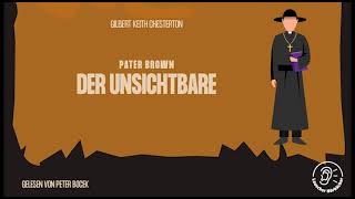 Pater Brown Der Unsichtbare  Gilbert Keith Chesterton Komplettes Hörbuch [upl. by Zurc]