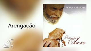 Padre Antonio Maria  Arengação  Prisioneiro Do Amor [upl. by Allix]