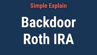 Backdoor Roth IRA Advantages and Tax Implications Explained [upl. by Nekciv715]