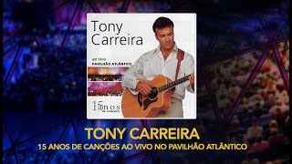 Tony Carreira  15 Anos de Canções  Ao vivo no Pavilhão Atlântico Full concert [upl. by Akienom253]