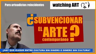 ¿Subvencionar el arte contemporáneo [upl. by Janelle]