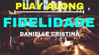 Fidelidade  Danielle Cristina Play Along [upl. by Ronoel]